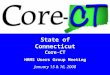 1 State of Connecticut Core-CT HRMS Users Group Meeting January 15 & 16, 2008