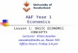 A&F Year 1 Economics Lesson 1: BASIC ECONOMIC CONCEPTS Lecturer: A’lam Asadov aasadov@mdis.uz, Room 103 Office Hours: Friday 3-4 pm