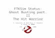 FTKSim Status: Ghost Busting part. II The Hit Warrior F. Crescioli, M. Dell'Orso, P. Gianetti G. Punzi, G. Volpi FTK Meeting 10/19/2006