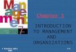 Chapter 1 INTRODUCTION TO MANAGEMENT AND ORGANIZATIONS © Prentice Hall, 20021-1
