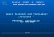 Space Research and Technology Institute – Present Activities BULGARIAN ACADEMY OF SCIENCES SPACE RESEARCH AND TECHNOLOGY INSTITUTE SPACE RESEARCH AND TECHNOLOGY