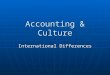Accounting & Culture International Differences. Manifestations of Culture Symbols Symbols