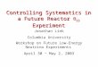 Controlling Systematics in a Future Reactor  13 Experiment Jonathan Link Columbia University Workshop on Future Low-Energy Neutrino Experiments April