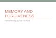 MEMORY AND FORGIVENESS Remembering our sin no more