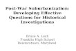 Post-War Suburbanization: Developing Effective Questions for Historical Investigations Bruce A. Lesh Franklin High School Reisterstown, Maryland