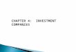 CHAPTER 4: INVESTMENT COMPANIES.  Definition: financial intermediaries that collect funds from individual investors and invest those funds in a potentially