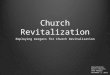 Church Revitalization Employing mergers for Church Revitalization Presented by: Martin Boelens CRAT Member November 3, 2013