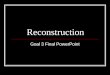 Reconstruction Goal 3 Final PowerPoint. Reconstruction Focus Questions 1. What group made up the majority of Southern Republicans? 2. Name five (5) ways