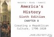 America’s History Sixth Edition CHAPTER 8 Creating a Republican Culture, 1790-1820 Copyright © 2008 by Bedford/St. Martin’s and Matthew Ellington, Ruben