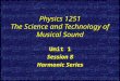 Physics 1251 The Science and Technology of Musical Sound Unit 1 Session 8 Harmonic Series Unit 1 Session 8 Harmonic Series