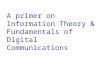 A primer on Information Theory & Fundamentals of Digital Communications