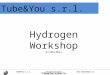 Tube&You s.r.l. The Hydrogen System info@tubeandyou.it Tube&You s.r.l. Hydrogen Workshop 21/09/2012 Roberto Cremone