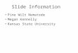 Slide Information Pine Wilt Nematode Megan Kennelly Kansas State University