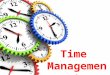 Time Management. Objectives Explain What is Time Management Explain the Benefits of Time Management Describe the Various Elements of Time Management Explain