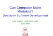 Can Computer Make Mistakes? Quality in Software Development Alex Hauber – IBM Haifa Labs June 2004