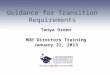 Guidance for Transition Requirements Tonya Green MDE Directors Training January 31, 2013