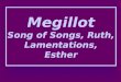 Megillot Song of Songs, Ruth, Lamentations, Esther