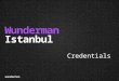 Wunderman Istanbul Credentials. What We Do Wunderman Istanbul provides full digital marketing services for clients:  Creative digital campaigns  Strategic