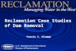 Reclamation Case Studies of Dam Removal Cassie C. Klumpp