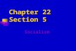 Chapter 22 Section 5 Socialism. Socialism The uneven distribution of wealth was making people think that laissez-faire capitalism was not the greatest