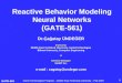 GATE-561 1 Reactive Behavior Modeling Neural Networks (GATE-561) Dr.Çağatay ÜNDEĞER Instructor Middle East Technical University, GameTechnologies Bilkent