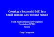 Creating a Successful MFI in a Small Remote Low Income Nation South Pacific Business Development Foundation (SPBD) Samoa Greg Casagrande