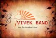 VIVEK BAND An Introduction. What is this all about? VIVEK BAND, is a campaign to spread the legacy of Swamy Vivekananda by wearing a wrist band with the