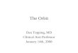 The Orbit Dan Topping, MD Clinical Asst Professor January 14th, 2008