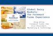 Global Dairy Markets: The Foremost Farms Experience Doug Wilke Foremost Farms USA Vice President-Marketing & Technology
