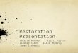 Restoration Presentation Valerie HecheyKristi Hirsch Lindsey SimonElise Moberly James Cromwell