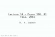 Psyco 350 Lec #10– Slide 1 Lecture 10 – Psyco 350, B1 Fall, 2011 N. R. Brown