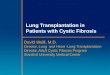 Lung Transplantation in Patients with Cystic Fibrosis David Weill, M.D. Director, Lung and Heart -Lung Transplantation Director, Adult Cystic Fibrosis