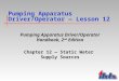 Pumping Apparatus Driver/Operator â€” Lesson 12 Pumping Apparatus Driver/Operator Handbook, 2 nd Edition Chapter 12 â€” Static Water Supply Sources