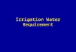 Irrigation Water Requirement. Evapotranspiration Terminology –Evaporation Process of water movement, in the vapor form, into the atmosphere from soil,
