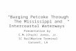 “Barging Petcoke Through The Mississippi and Intercoastal Waterways” Presentation by C.M.(Chuck) Jones, Jr. IC RailMarine Terminal Convent, LA
