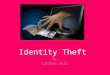 Identity Theft By, Lindsey Hill. Identity Theft Identity theft is when someone steals your personal information for illegal purposes