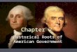 Chapter 2 Historical Roots of American Government