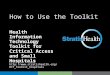 HIT Toolkit How to Use the Toolkit Health Information Technology Toolkit for Critical Access and Small Hospitals 