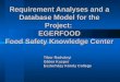 Requirement Analyses and a Database Model for the Project: EGERFOOD Food Safety Knowledge Center Tibor Radványi Gábor Kusper Eszterházy Károly College