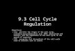 9.3 Cell Cycle Regulation Objectives: 5(A) describe the stages of the cell cycle, including deoxyribonucleic acid (DNA) replication and mitosis, and the