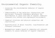 Environmental Organic Chemistry Assessing the environmental behavior of organic chemicals Understanding of how molecular interactions and macroscopic transport
