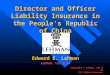 Copyright © Lehman, Lee & Xu All Rights Reserved Director and Officer Liability Insurance in the People’s Republic of China Edward E. Lehman LEHMAN, LEE