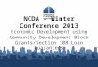 NCDA – Winter Conference 2013 Economic Development using Community Development Block Grants/Section 108 Loan Guarantees