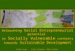 Unleashing Social Entrepreneurial potential in Socially Vulnerable contexts towards Sustainable Development Chieko AzumaElvio ColetinhaPablo Villoch