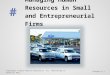 Managing Human Resources in Small and Entrepreneurial Firms # Copyright © 2013 Pearson Education, Inc. Publishing as Prentice HallChapter 6-1
