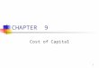 1 CHAPTER 9 Cost of Capital. 2 Topics in Chapter Cost of capital components Debt Preferred stock Common equity WACC Factors that affect WACC Adjusting