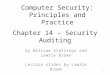 Computer Security: Principles and Practice by William Stallings and Lawrie Brown Lecture slides by Lawrie Brown Chapter 14 – Security Auditing 1