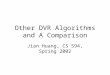 Other DVR Algorithms and A Comparison Jian Huang, CS 594, Spring 2002