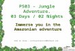 PS03 – Jungle Adventure. 03 Days / 02 Nights Immerse you in the Amazonian adventure Chat en línea : invtravelservice@hotmail.com