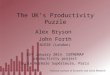 The UK’s Productivity Puzzle Alex Bryson John Forth NIESR (London) 23 rd January 2014. CEPREMAP productivity project Ecole Normale Supérieure, Paris